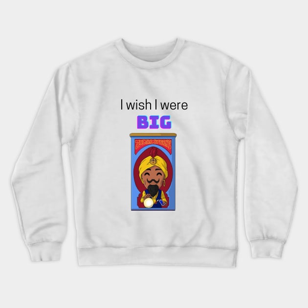 I wish I were BIG Crewneck Sweatshirt by Said with wit